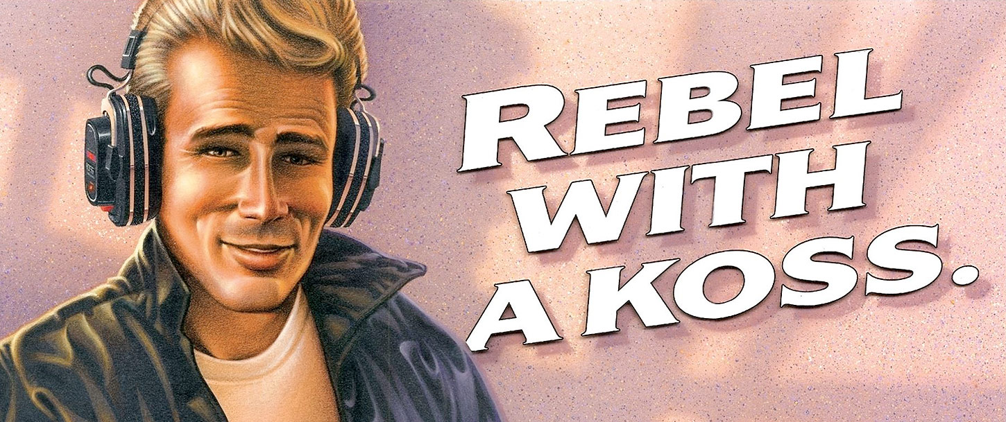 Rebel with a Koss